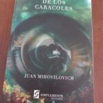 El amor de los caracoles, de Juan Mihovilovich: crítica literaria de Eddie Morales Piña